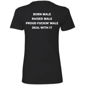 [Back] Born Male Raised Male Ladies Boyfriend Shirt