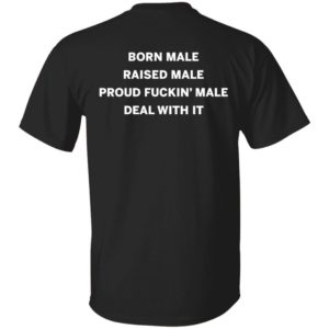 [Back] Born Male Raised Male Shirt
