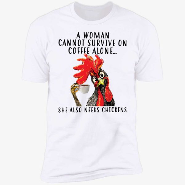 A Woman Cannot Survive On Coffee Alone She Also Needs Chickens Premium SS T-Shirt