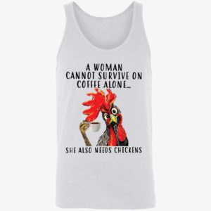A Woman Cannot Survive On Coffee Alone She Also Needs Chickens Shirt 8 1