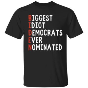 Biggest Idiot Democrats Ever Nominated Shirt