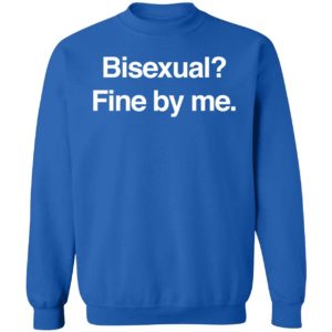 Bisexual Fine By Me Sweatshirt