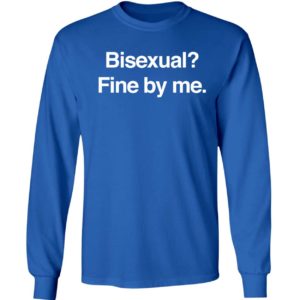 Bisexual Fine By Me Long Sleeve Shirt