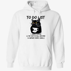 Black Cat To Do List Drink Coffee Try Not To Kill Anyone Hoodie
