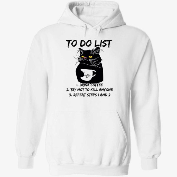 Black Cat To Do List Drink Coffee Try Not To Kill Anyone Hoodie