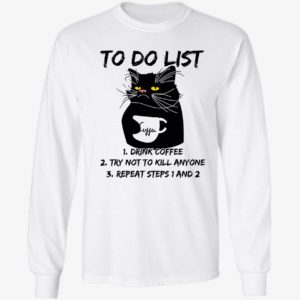 Black Cat To Do List Drink Coffee Try Not To Kill Anyone Long Sleeve Shirt