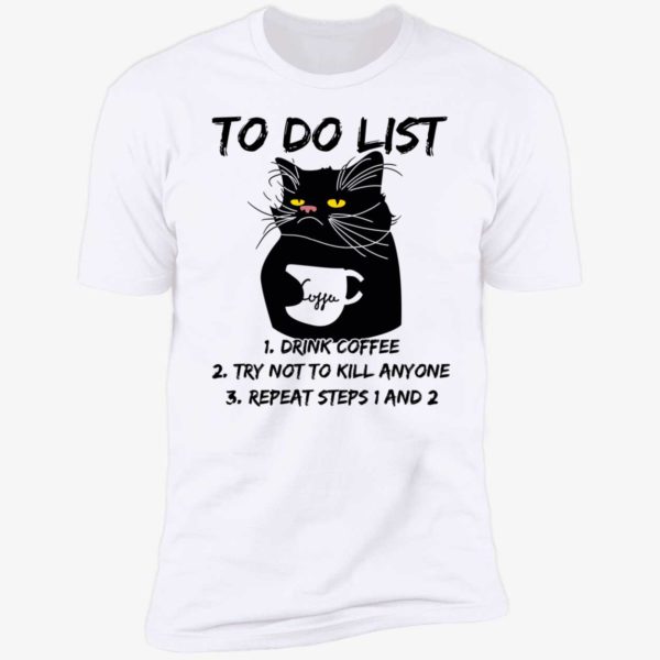 Black Cat To Do List Drink Coffee Try Not To Kill Anyone Premium SS T-Shirt