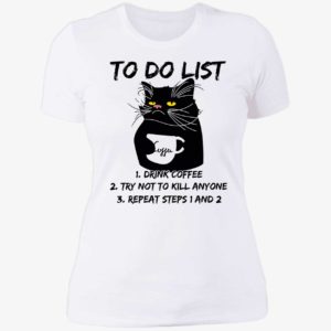 Black Cat To Do List Drink Coffee Try Not To Kill Anyone Ladies Boyfriend Shirt