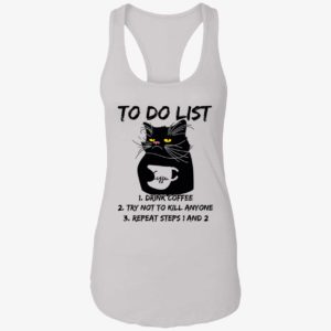 Black Cat To Do List Drink Coffee Try Not To Kill Anyone Shirt 7 1
