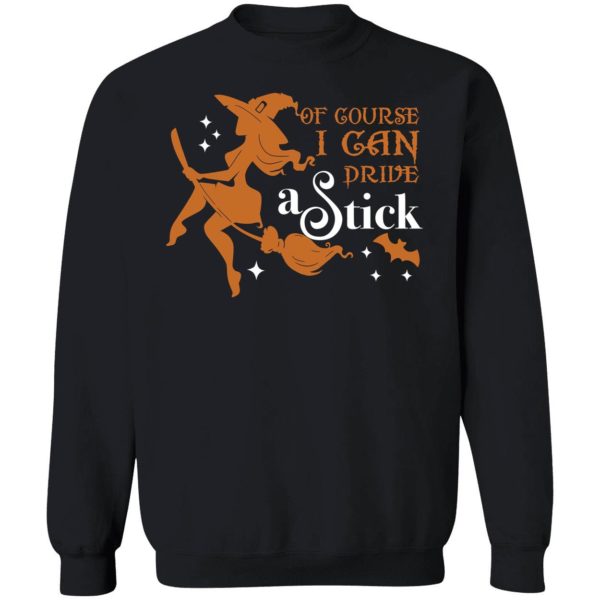 Of Course I Can Drive A Stick Sweatshirt