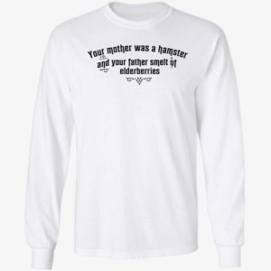Your Mother Was A Hamster And Your Father Smelt Of Elderberries Long Sleeve Shirt