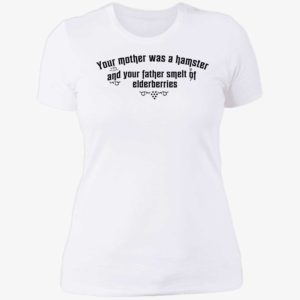 Your Mother Was A Hamster And Your Father Smelt Of Elderberries Ladies Boyfriend Shirt
