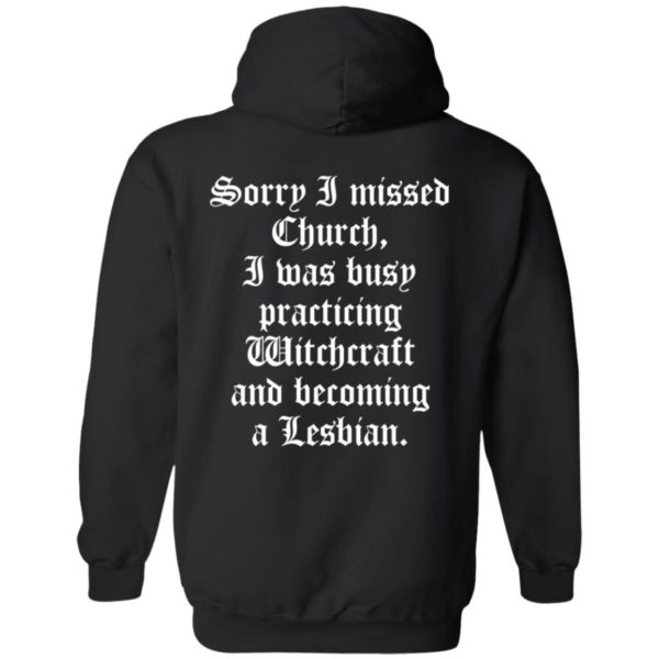 [Back] Sorry I Missed Church I Was Busy Practicing Witchcraft And Become Lesbian Hoodie