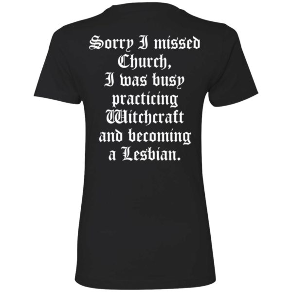 [Back] Sorry I Missed Church I Was Busy Practicing Witchcraft And Become Lesbian Ladies Boyfriend Shirt