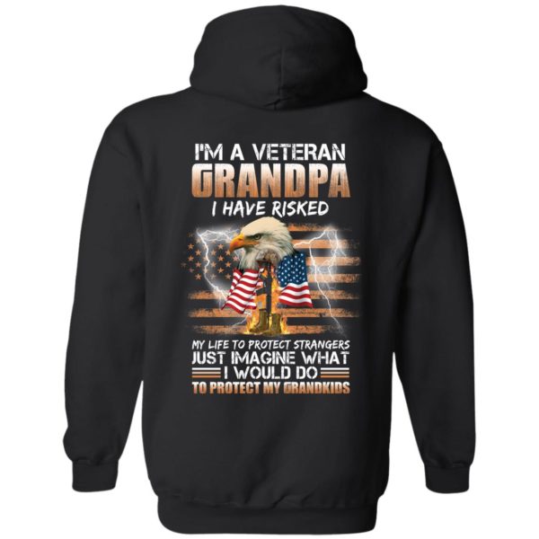 [Back] I'm A Veteran Grandpa I Have Risked My Life To Protect Strangers Hoodie