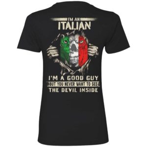 [Back] I'm An Italian I'm A Good Guy But You Never Want To See Ladies Boyfriend Shirt