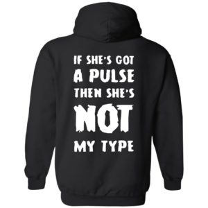 [Back] If She's Got A Pulse Then She's Not My Type Hoodie