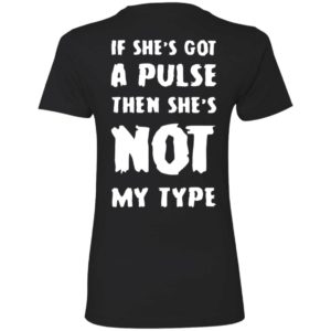 [Back] If She's Got A Pulse Then She's Not My Type Ladies Boyfriend Shirt