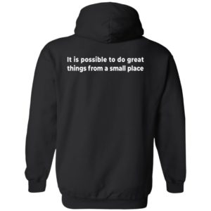 [Back] It Is Possible To Do Great Things From A Small Place Hoodie