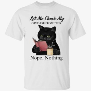Black Cat Let Me Check My Giveashitometer Nope Nothing Shirt