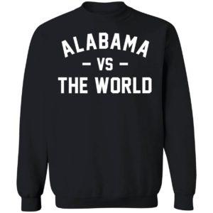 Alabama Vs The World Sweatshirt