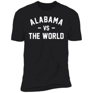 Alabama Vs The World Premium SS T-Shirt