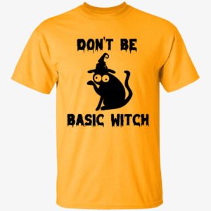 Black Cat Don't Be Basic Witch Shirt