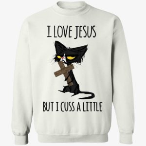 Black Cat I Love Jesus But I Cuss A Little Sweatshirt