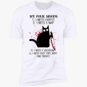 Black Cat My Four Moods I Need Coffee I Need A Nap I Need A Vacation Premium SS T-Shirt