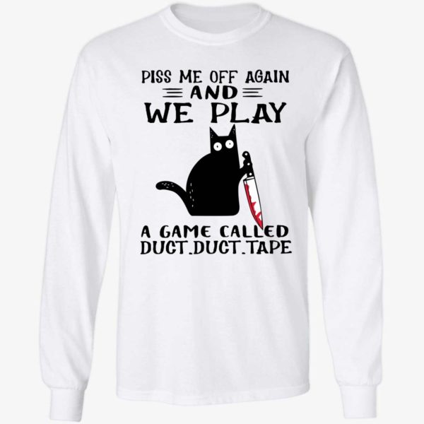 Black Cat Piss Me Off Again And We Play A Game Called Duct Duct Tape Shirt. 4 1