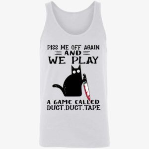 Black Cat Piss Me Off Again And We Play A Game Called Duct Duct Tape Shirt. 8 1