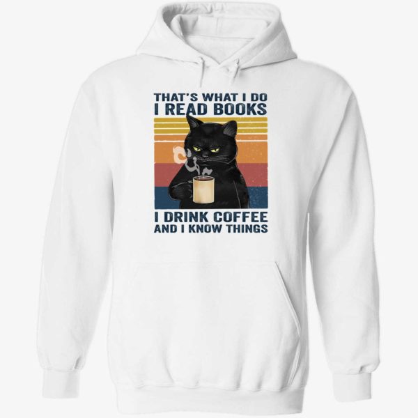 Black Cat That's What I Do I Read Books I Drink Coffee And I Know Things Hoodie