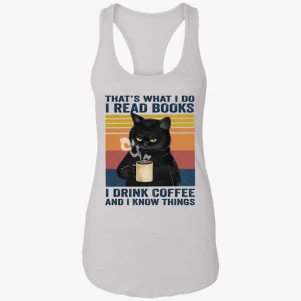 Black Cat Thats What I Do I Read Books I Drink Coffee And I Know Things Shirt 7 1