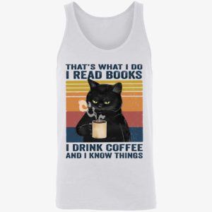 Black Cat Thats What I Do I Read Books I Drink Coffee And I Know Things Shirt 8 1