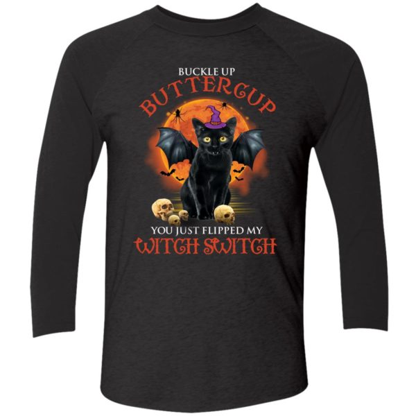 Black Cat Witch Buckle Up Buttercup You Just Flipped My Witch Switch Shirt 9 1