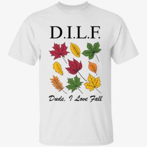 DILF Dude I Love Fall Shirt