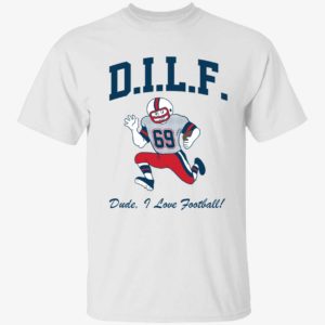 DILF Dude I Love Football 69 Shirt
