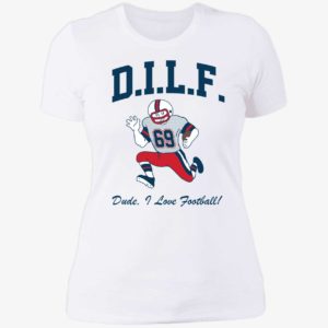 DILF Dude I Love Football 69 Ladies Boyfriend Shirt