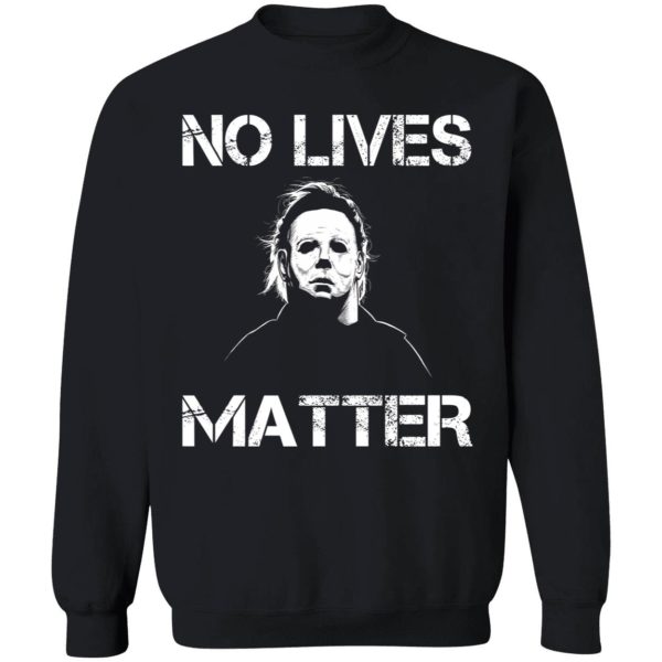 Michael Myers No Lives Matter Sweatshirt