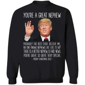 Trump You're A Great Nephew Merry Christmas 2022 Sweatshirt