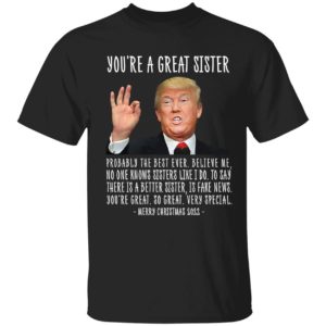Trump You're A Great Sister Merry Christmas 2022 Shirt