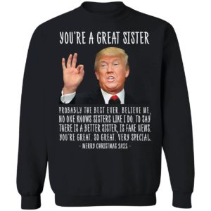 Trump You're A Great Sister Merry Christmas 2022 Sweatshirt