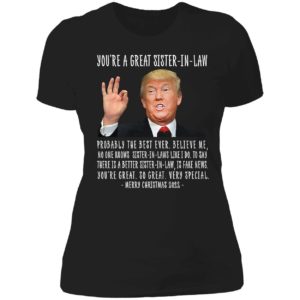 Trump You're A Great Sister-in-law Merry Christmas 2022 Ladies Boyfriend Shirt