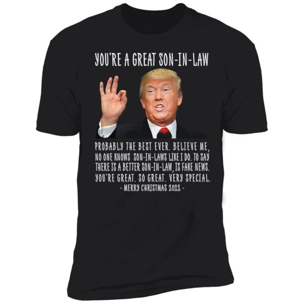 Trump You're A Great Son-in-law Merry Christmas 2022 Premium SS T-Shirt