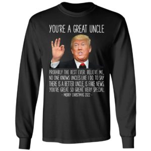 Trump You're A Great Uncle Merry Christmas 2022 Long Sleeve Shirt