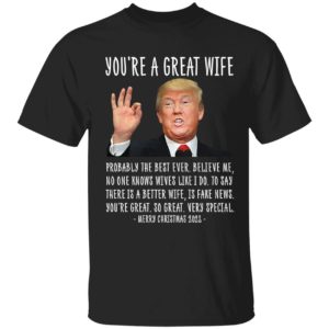 Trump You're A Great Wife Merry Christmas 2022 Shirt
