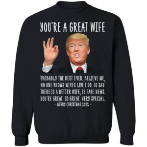 Trump You're A Great Wife Merry Christmas 2022 Sweatshirt