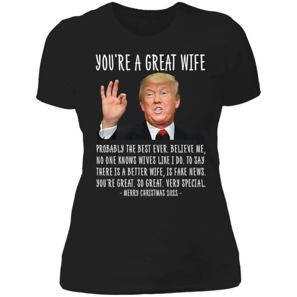 Trump You're A Great Wife Merry Christmas 2022 Ladies Boyfriend Shirt