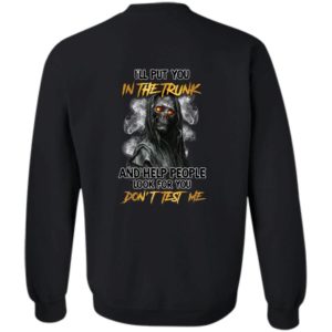 [Back] I'll Put You In The Trunk Skull And Help People Look For You Sweatshirt