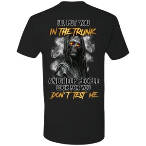 [Back] I'll Put You In The Trunk Skull And Help People Look For You Premium SS T-Shirt